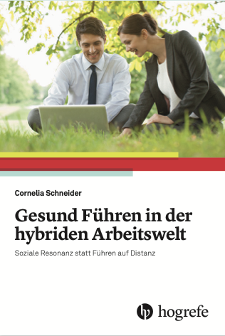 NEU! Erhältlich demnächst: Gesund Führen in der hybriden Arbeitswelt - Soziale Resonanz statt Führen auf Distanz